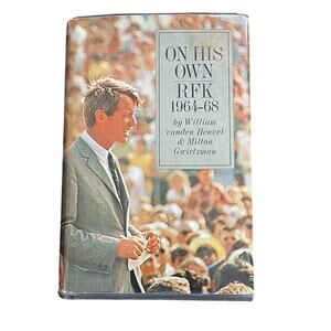 On His Own RFK 1964-68 Hardcover Book by William vanden Heuvel
